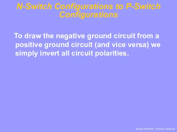 N-Switch Configurations to P-Switch Configurations To draw the negative ground circuit from a
