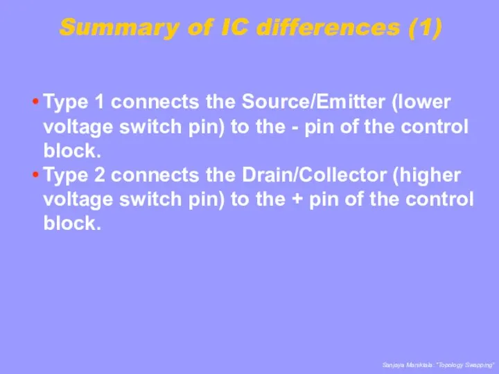 Summary of IC differences (1) Type 1 connects the Source/Emitter (lower voltage switch