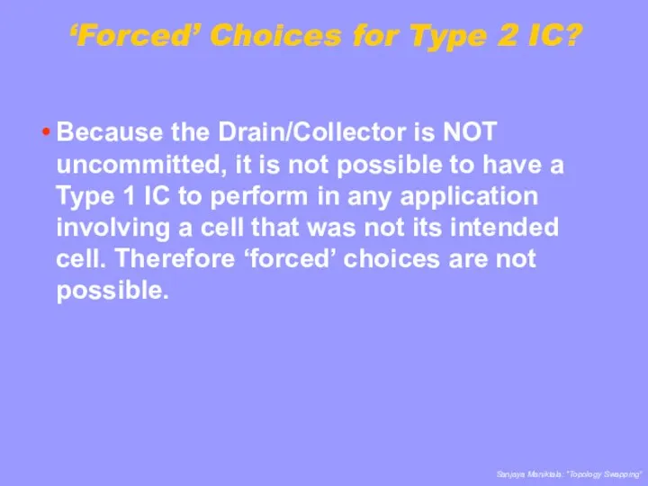 ‘Forced’ Choices for Type 2 IC? Because the Drain/Collector is NOT uncommitted, it