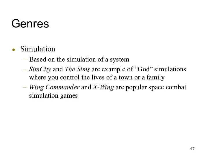 Genres Simulation Based on the simulation of a system SimCity