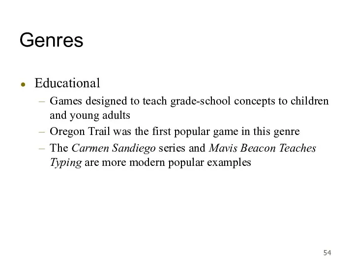 Genres Educational Games designed to teach grade-school concepts to children