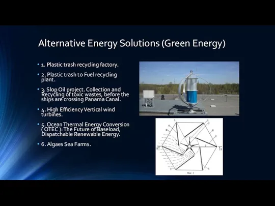 Alternative Energy Solutions (Green Energy) 1. Plastic trash recycling factory.