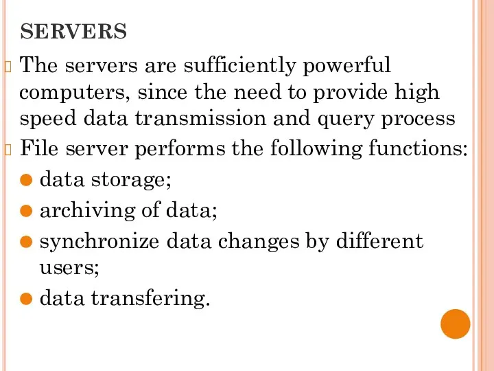 SERVERS The servers are sufficiently powerful computers, since the need