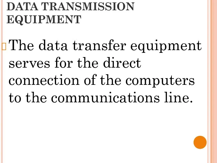 DATA TRANSMISSION EQUIPMENT The data transfer equipment serves for the