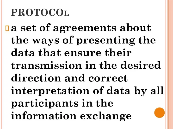 PROTOCOL a set of agreements about the ways of presenting