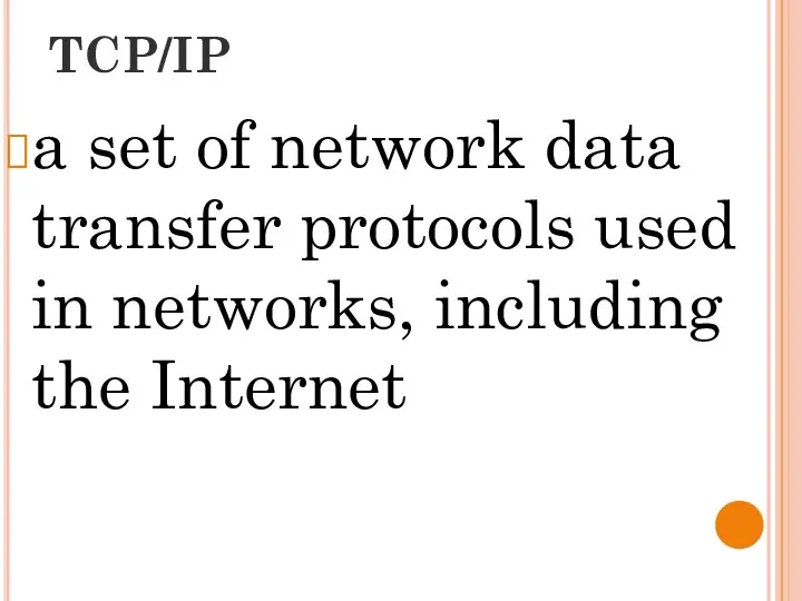 TCP/IP a set of network data transfer protocols used in networks, including the Internet