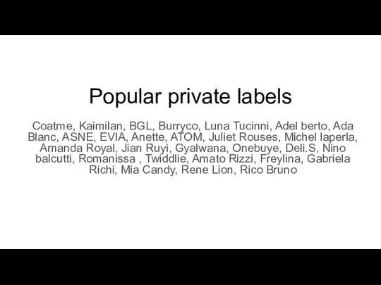 Popular private labels Сoatme, Kaimilan, BGL, Burryco, Luna Tucinni, Adel