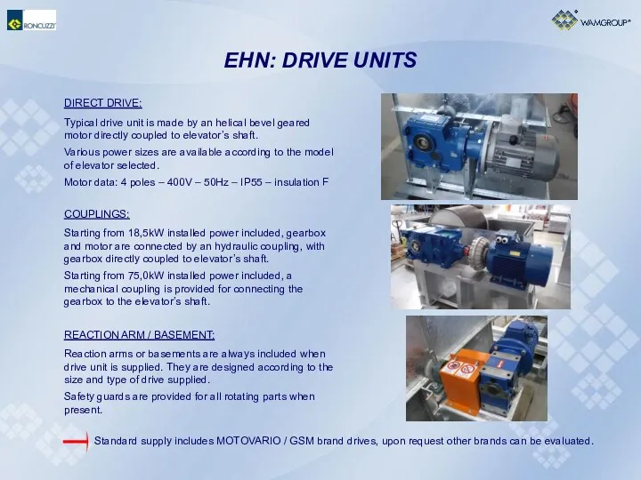 DIRECT DRIVE: Typical drive unit is made by an helical