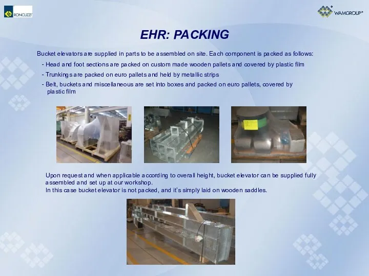 EHR: PACKING Bucket elevators are supplied in parts to be