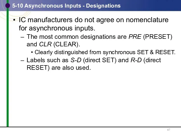 5-10 Asynchronous Inputs - Designations IC manufacturers do not agree on nomenclature for