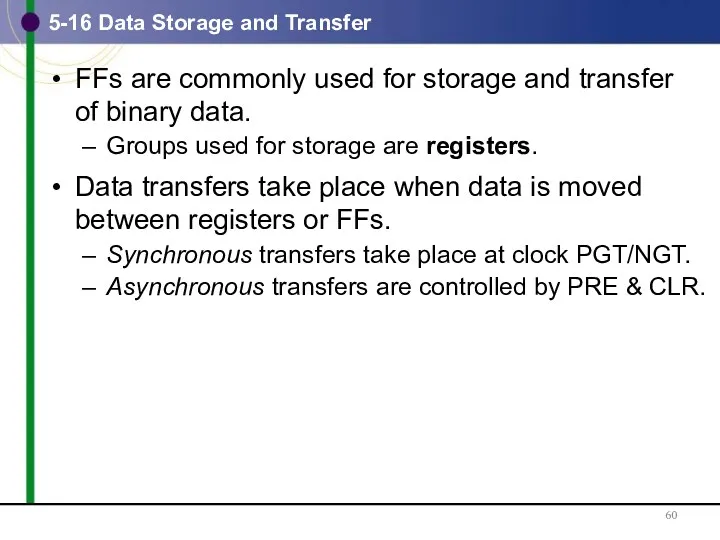 5-16 Data Storage and Transfer FFs are commonly used for storage and transfer