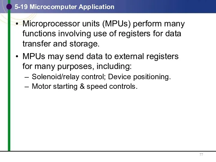 5-19 Microcomputer Application Microprocessor units (MPUs) perform many functions involving use of registers