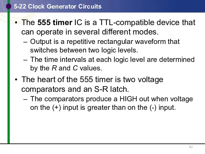 5-22 Clock Generator Circuits The 555 timer IC is a TTL-compatible device that