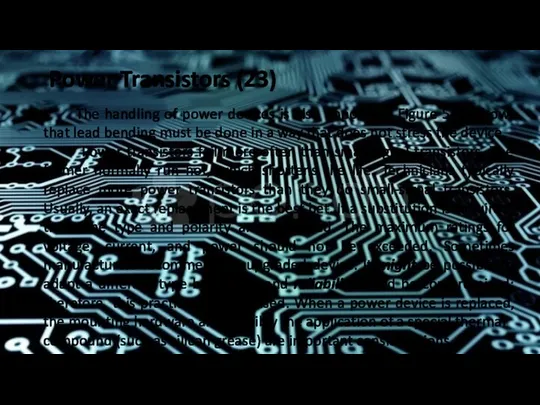 Power Transistors (23) The handling of power devices is also