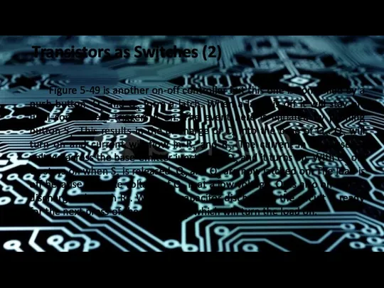 Transistors as Switches (2) Figure 5-49 is another on-off controller but this one