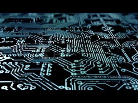 Summary (1) 8. The schematic symbol of an NPN transistor shows the emitter