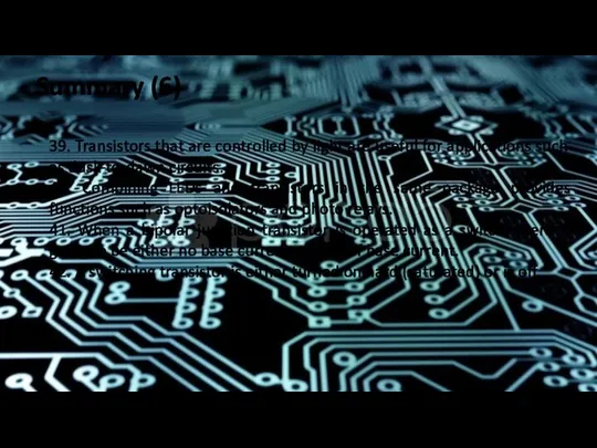 Summary (6) 39. Transistors that are controlled by light are