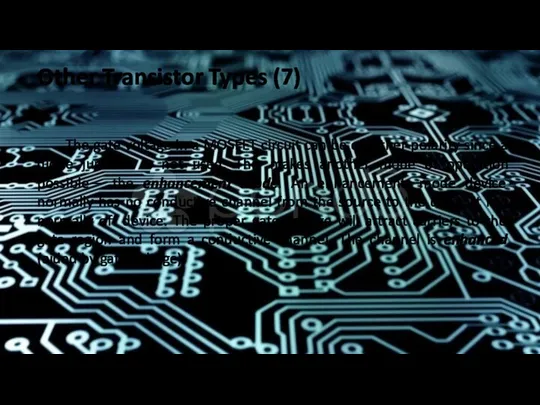 Other Transistor Types (7) The gate voltage in a MOSFET circuit can be