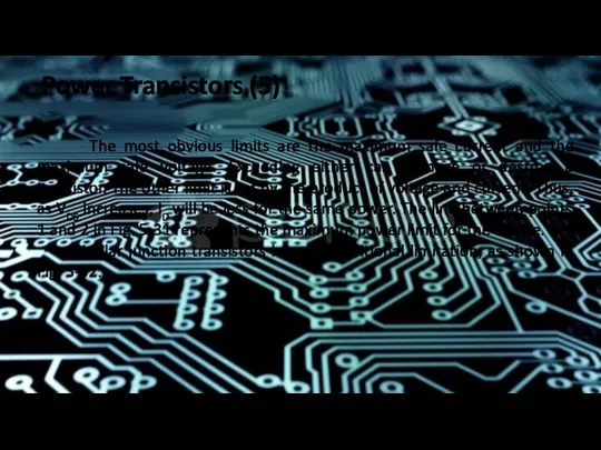 Power Transistors (5) The most obvious limits are the maximum