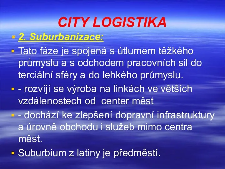 CITY LOGISTIKA 2. Suburbanizace: Tato fáze je spojená s útlumem