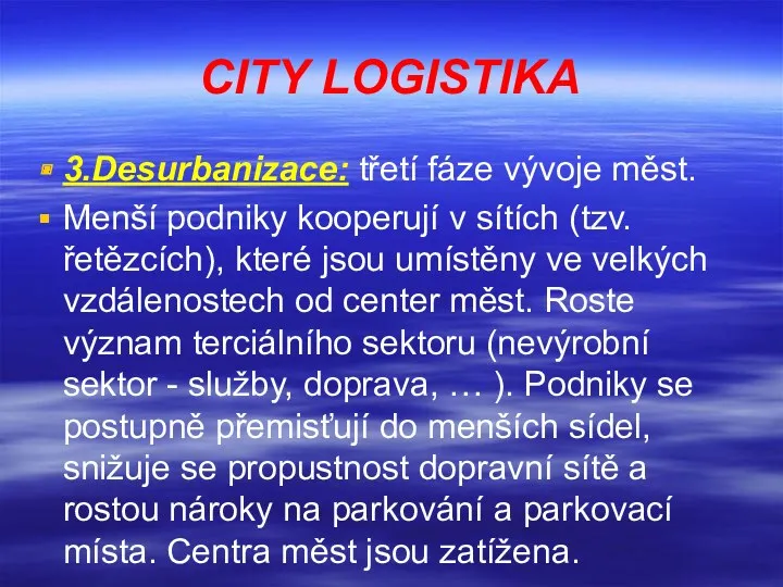 CITY LOGISTIKA 3.Desurbanizace: třetí fáze vývoje měst. Menší podniky kooperují