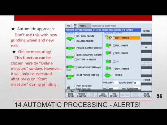 ★ Automatic approach: Don’t use this with new grinding wheel