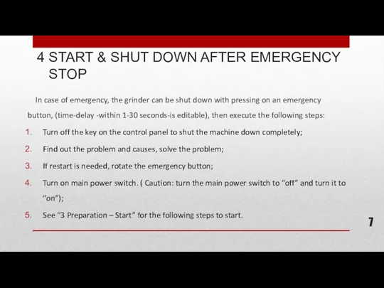 In case of emergency, the grinder can be shut down