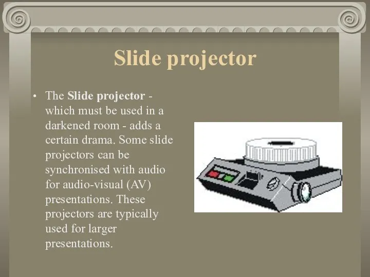 Slide projector The Slide projector - which must be used