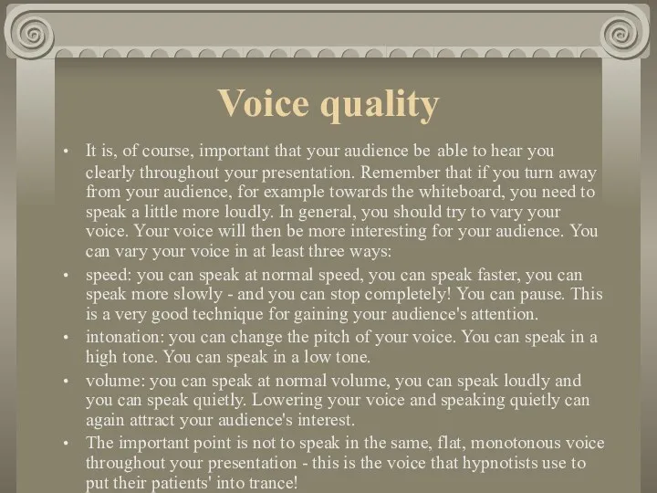 Voice quality It is, of course, important that your audience