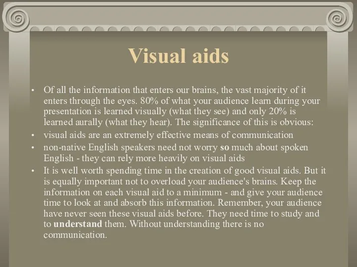 Visual aids Of all the information that enters our brains,