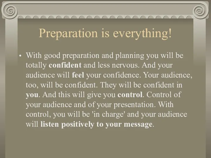 Preparation is everything! With good preparation and planning you will