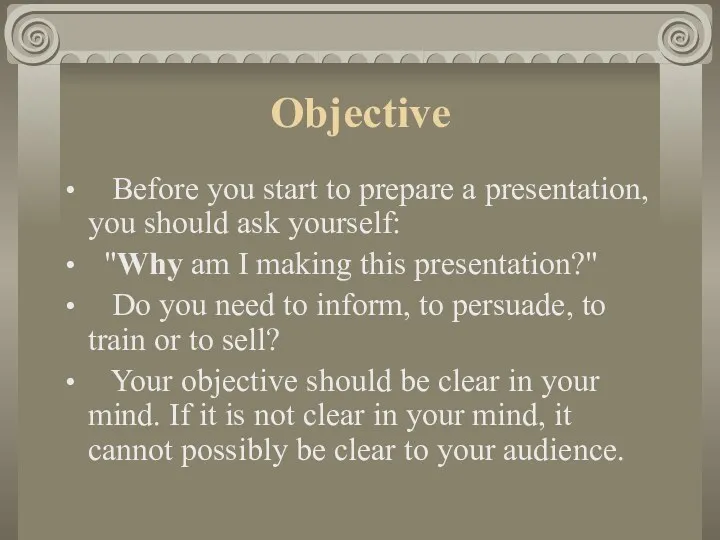 Objective Before you start to prepare a presentation, you should