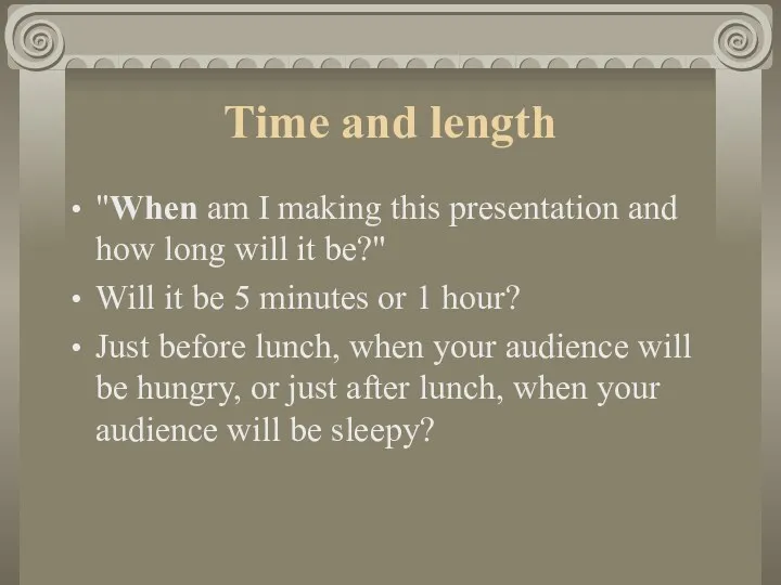 Time and length "When am I making this presentation and