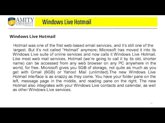 Windows Live Hotmail Windows Live Hotmail Hotmail was one of