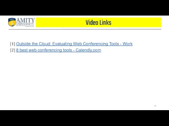 Video Links [1] Outside the Cloud: Evaluating Web Conferencing Tools