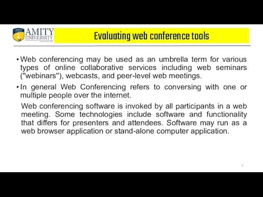 Evaluating web conference tools Web conferencing may be used as
