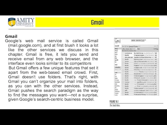 Gmail Gmail Google’s web mail service is called Gmail (mail.google.com),