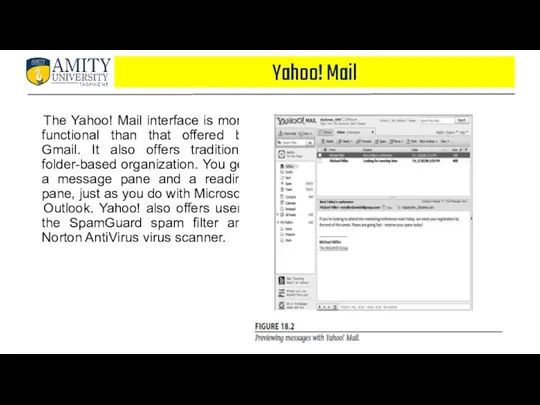 Yahoo! Mail The Yahoo! Mail interface is more functional than