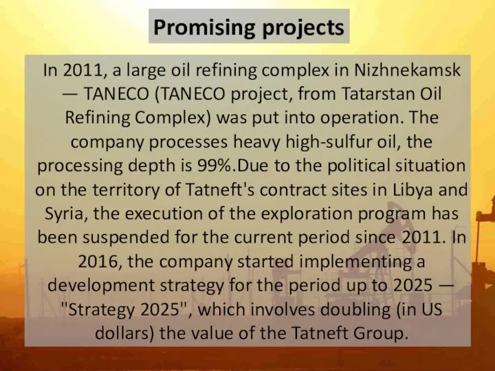 Promising projects In 2011, a large oil refining complex in
