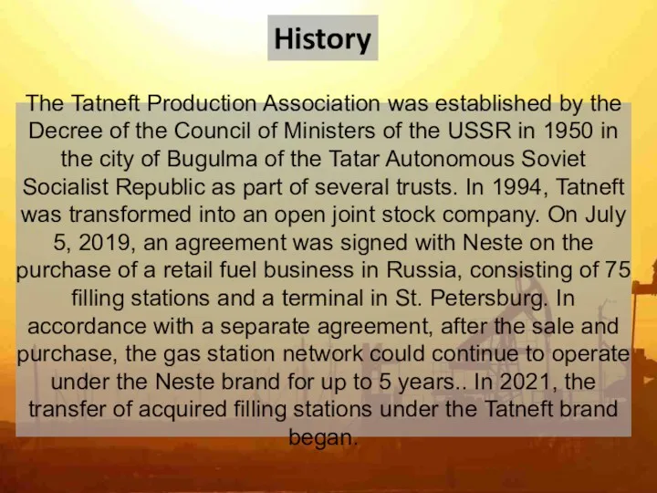 History The Tatneft Production Association was established by the Decree