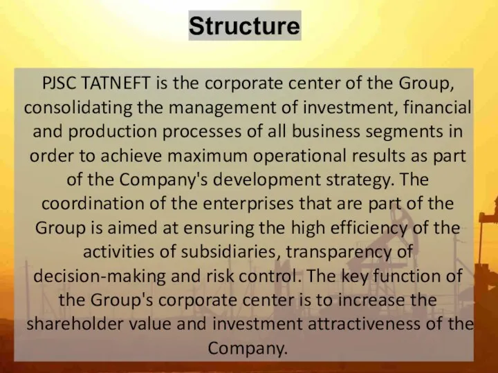 Structure PJSC TATNEFT is the corporate center of the Group,