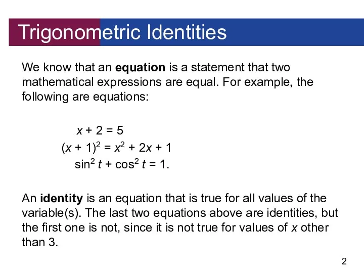Trigonometric Identities We know that an equation is a statement that two mathematical
