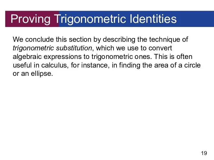 Proving Trigonometric Identities We conclude this section by describing the technique of trigonometric