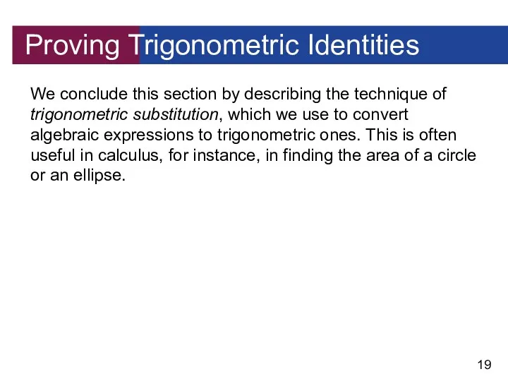 Proving Trigonometric Identities We conclude this section by describing the