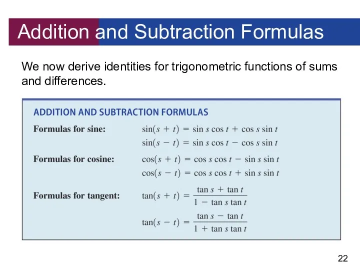 Addition and Subtraction Formulas We now derive identities for trigonometric functions of sums and differences.