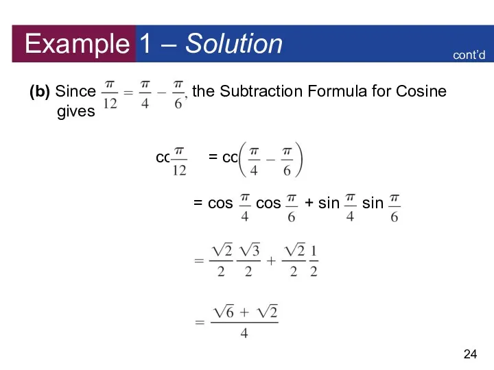 Example 1 – Solution (b) Since the Subtraction Formula for Cosine gives cos