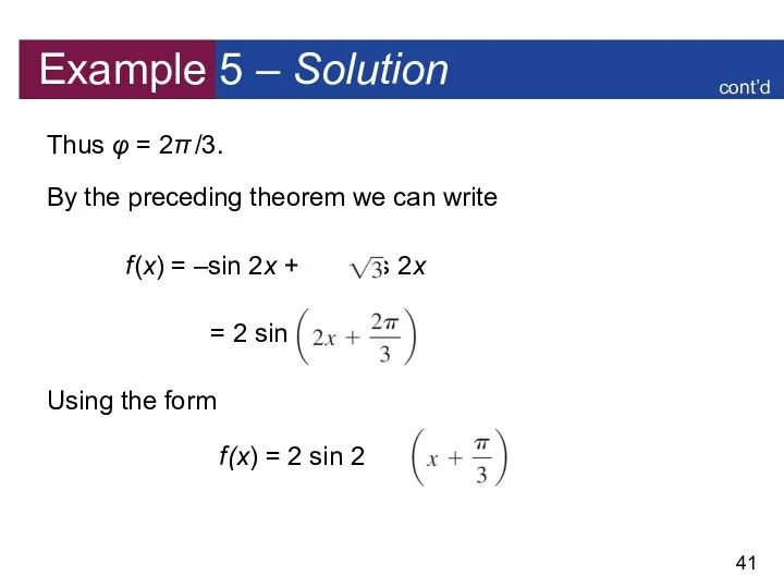 Example 5 – Solution Thus φ = 2π /3. By the preceding theorem