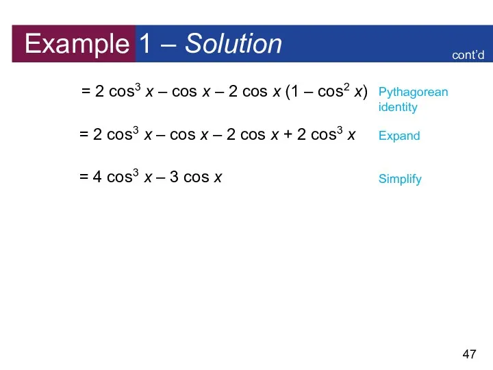 Example 1 – Solution = 2 cos3 x – cos