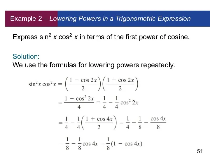 Example 2 – Lowering Powers in a Trigonometric Expression Express sin2 x cos2