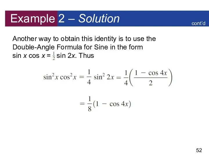 Example 2 – Solution Another way to obtain this identity is to use
